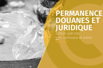 Permanence douanes et juridique – Édition spéciale vins, spiritueux et bières