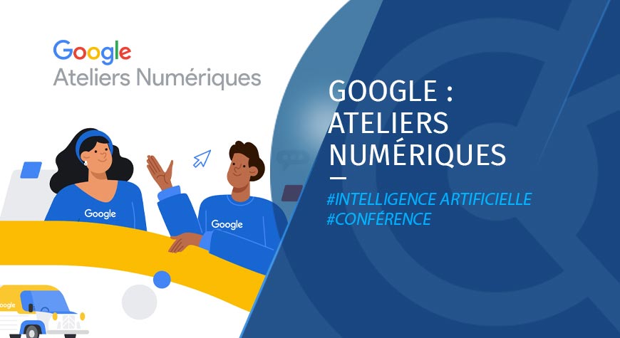 Google Ateliers Numériques – Optimiser sa stratégie de marketing avec l’intelligence artificielle